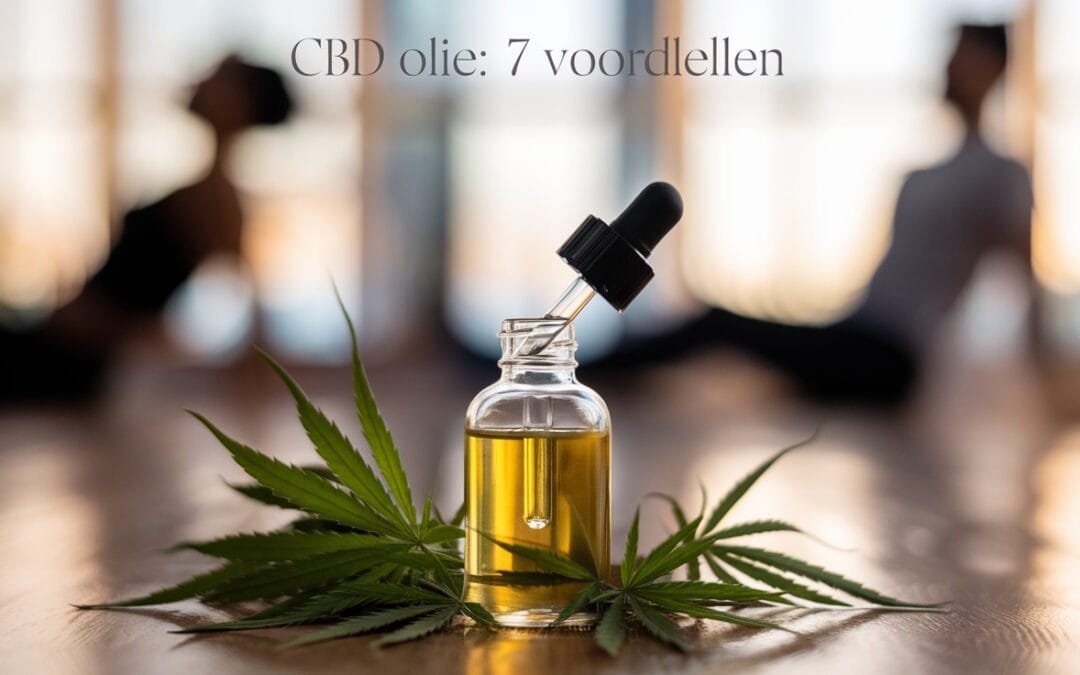 CBD Olie – 7 Voordelen Bij Gebruik van CBD olie  (Plus Bijwerkingen)